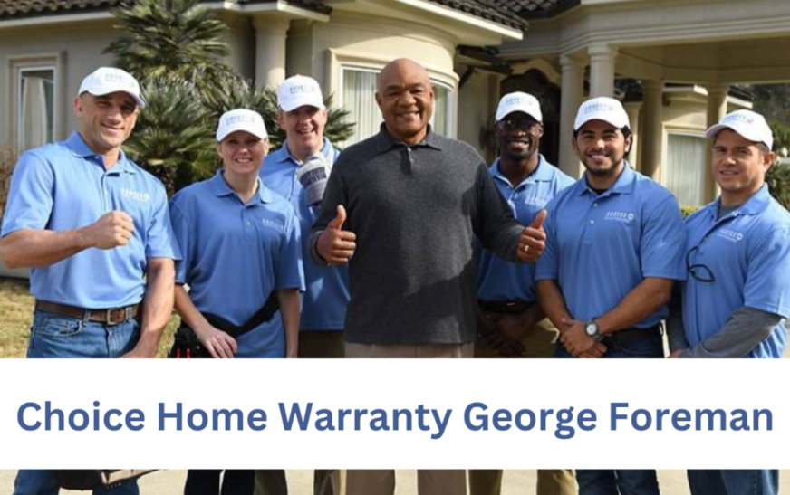 Reasons You Need Choice Home Warranty George Foreman: Get Warranty On Home Systems Now